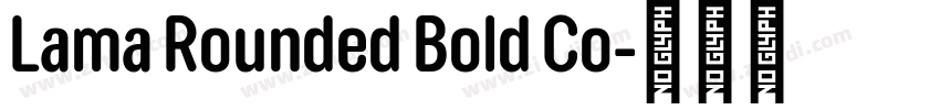 Lama Rounded Bold Co字体转换 Lama Rounded Bold Co字体转换